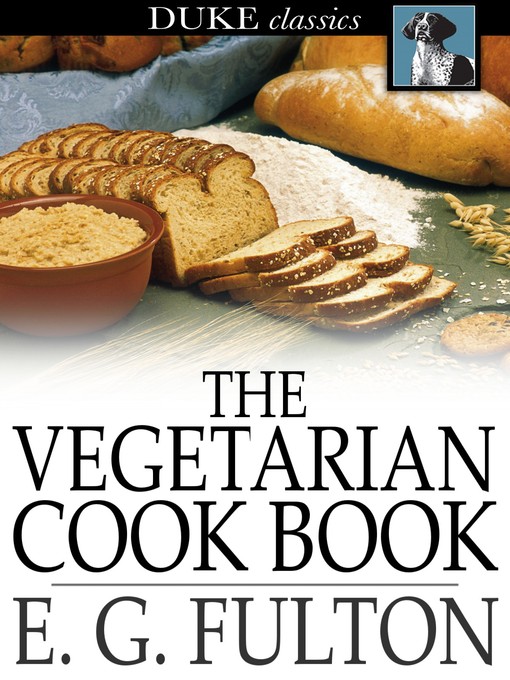Title details for The Vegetarian Cook Book by E. G. Fulton - Available